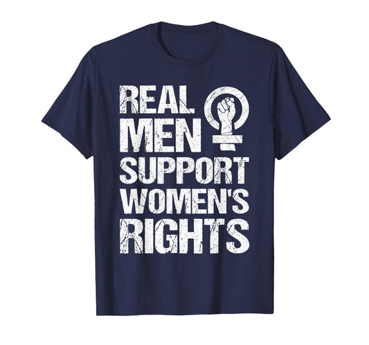 Real Men Support Women's Rights Pro Choice Feminist T-Shirt