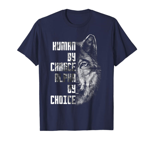 Human by Chance Alpha by Choice Wolf Face Motivational Quote T-Shirt