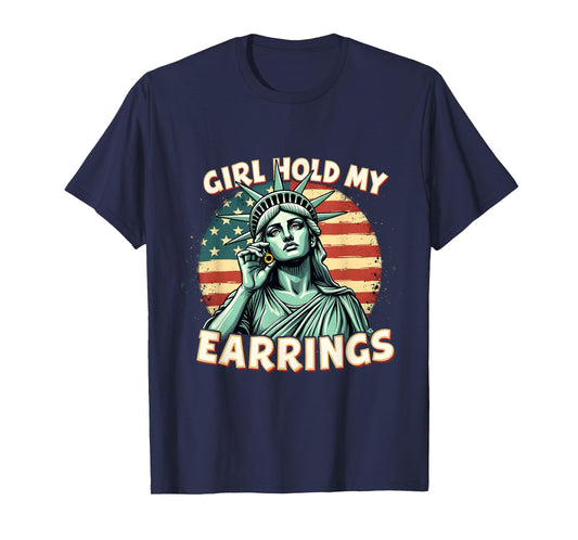 Girl Hold My Earrings Statue of Liberty Sass Design T-Shirt
