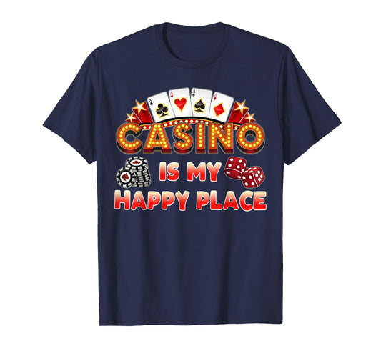 Casino Is My Happy Place Funny Gambling Poker Chips T-Shirt