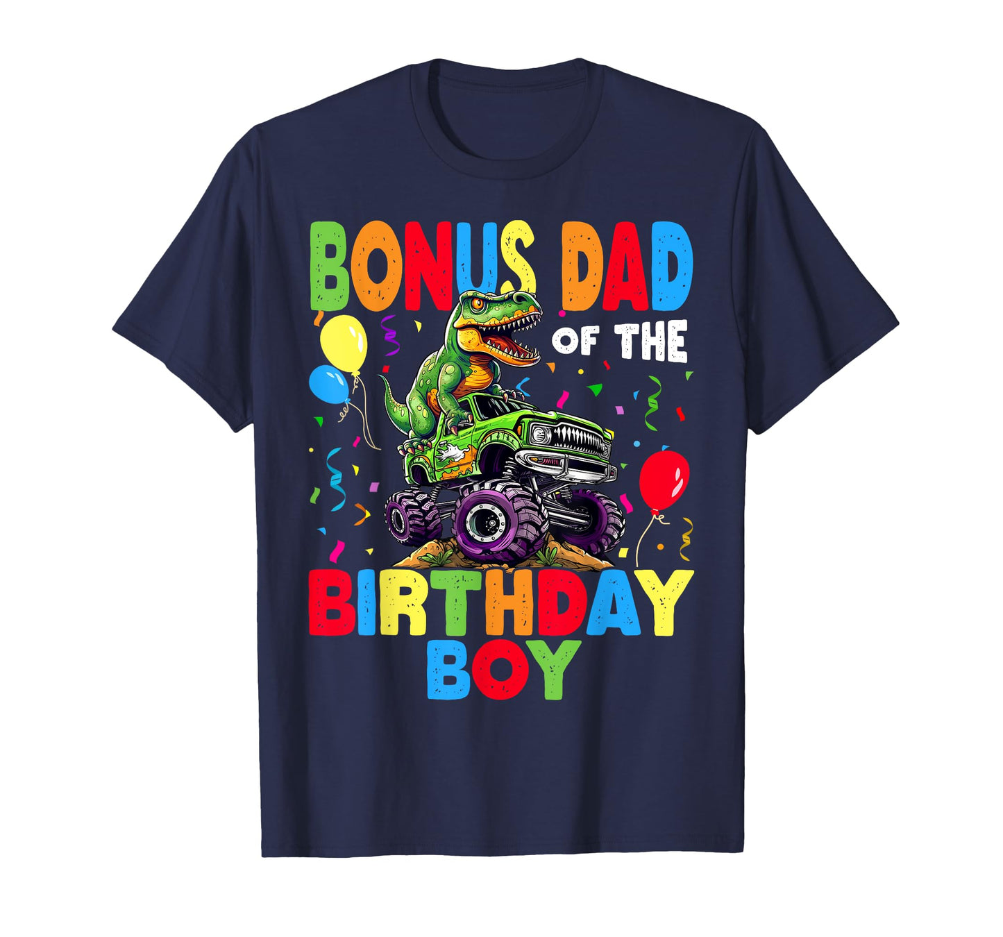 Bonus Dad Of The Birthday Boy Dinosaur T-Rex Monster Truck T-Shirt