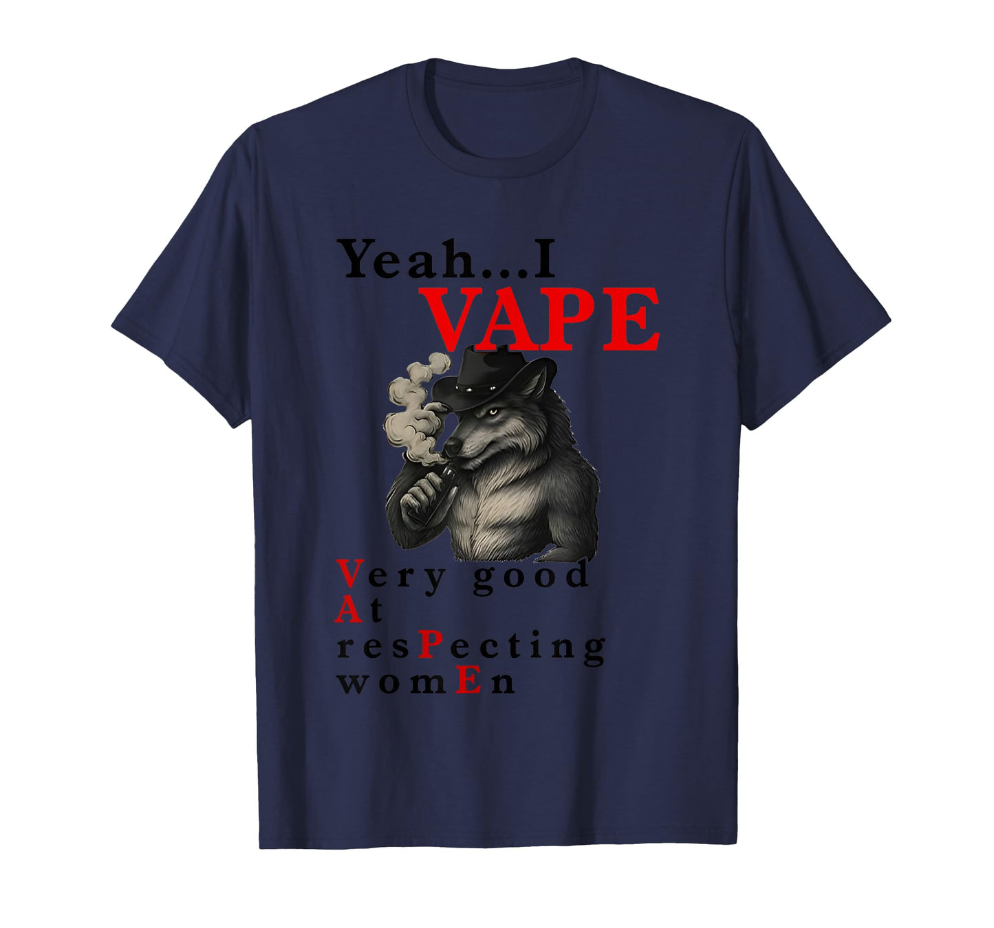 Yeah I Vape Very Good At Respecting Women Wolf Cigarettes T-Shirt