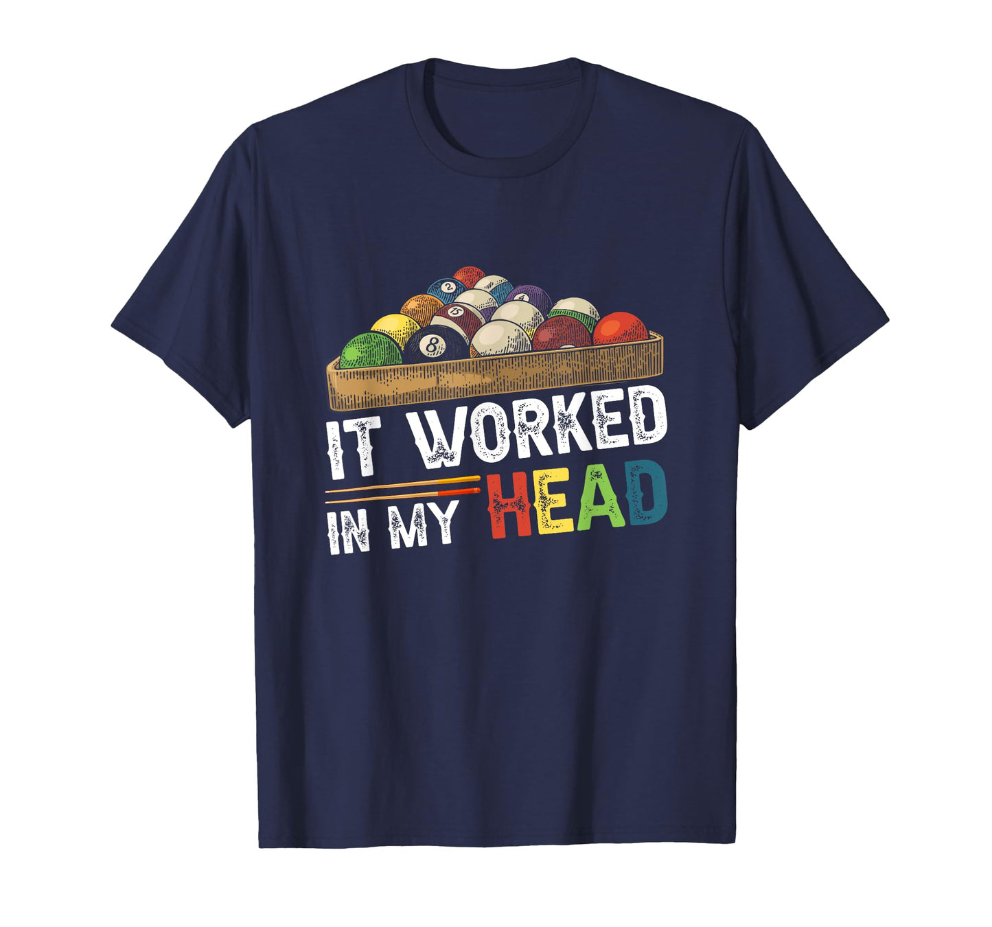 It Worked-In My Head Billiard Pool Player Sports Cue ball T-Shirt
