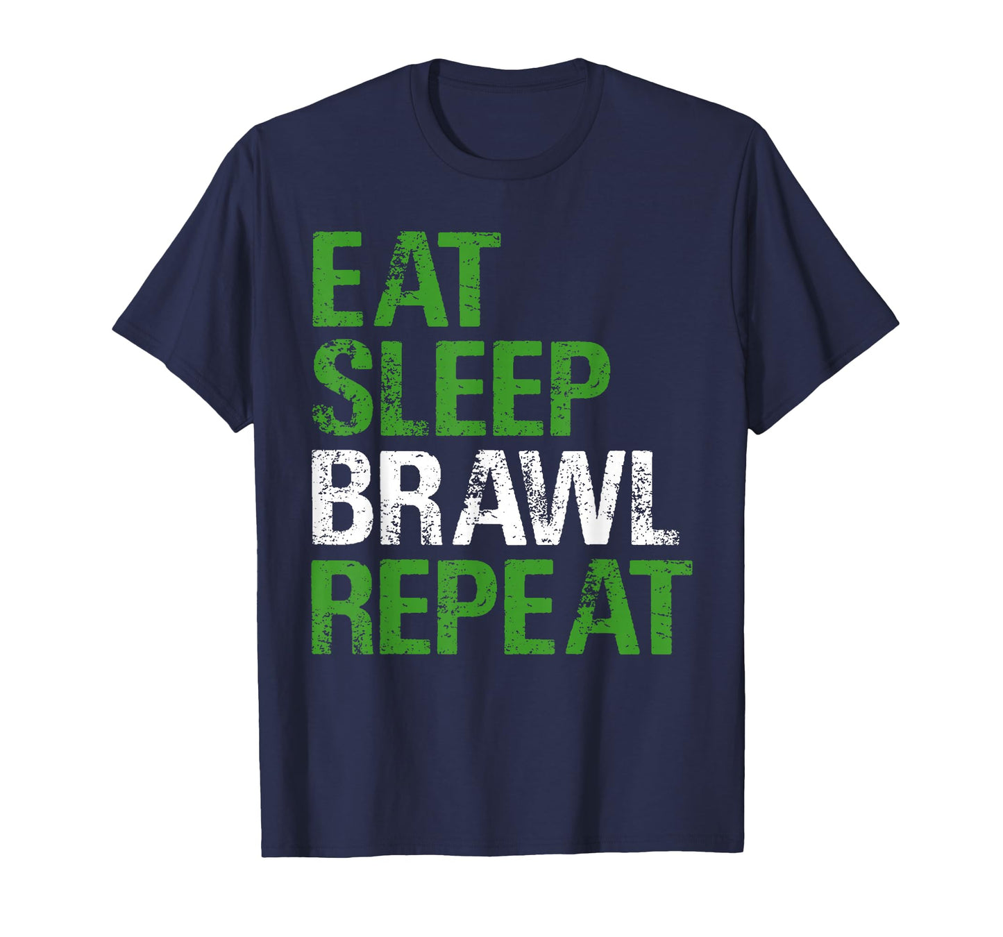 Eat Sleep Brawl Repeat Quote for Combat Fans T-Shirt