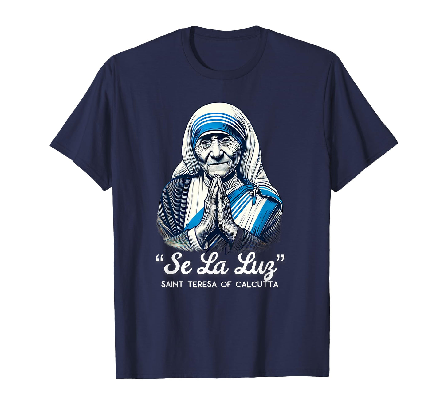 Saint Teresa Of Calcutta Catholic Quotes T-Shirt
