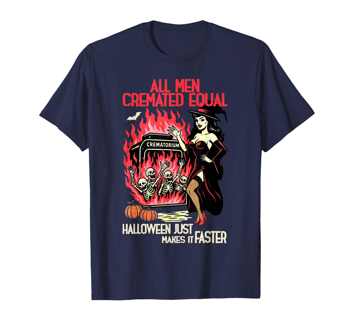 All Men Cremated Equal Halloween Just Makes It Faster Witch T-Shirt