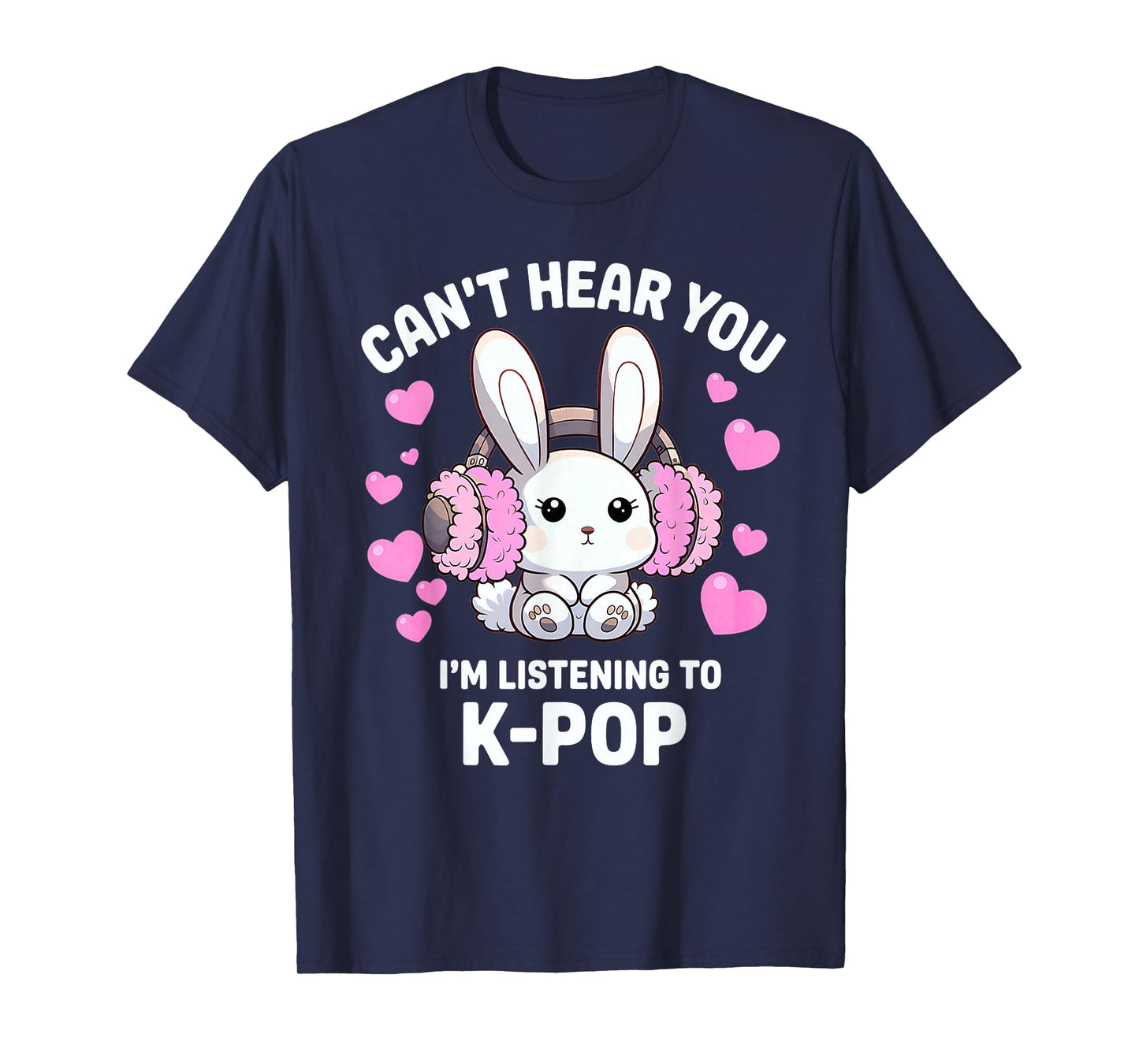 Can't Hear You I'm Listening K-Pop Kawaii T-Shirt