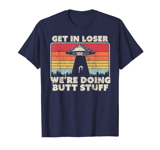 Get In Loser Alien UFO Shirt Vintage T-Shirt