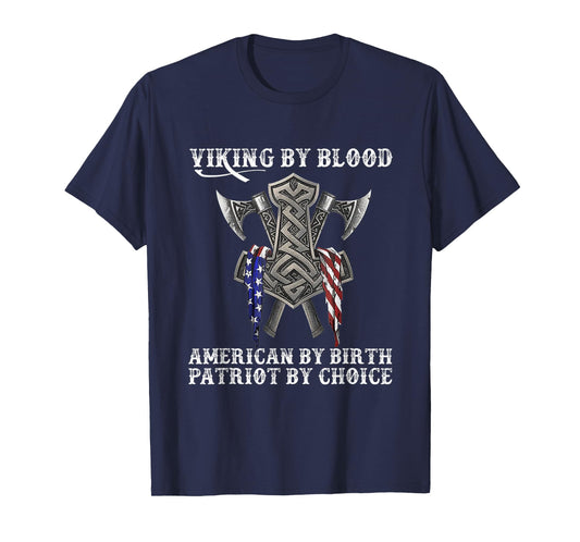 Viking by Blood American by Birth Patriot by Choice T-Shirt