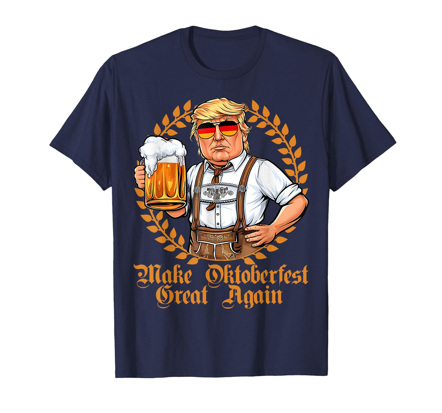 Make Oktoberfest Great again Beerfest Wurstfest Funny T-Shirt