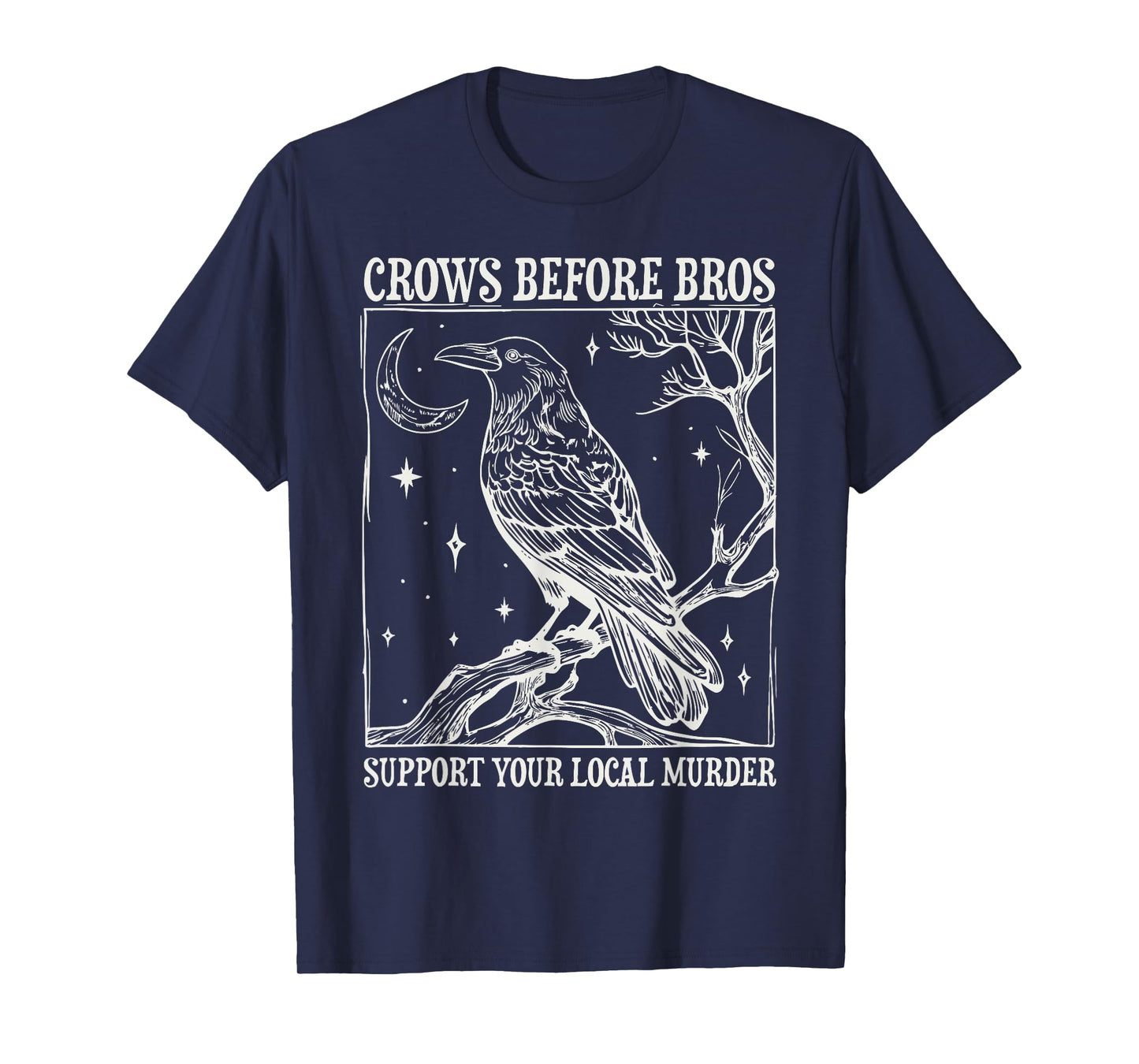 Crows Before Bros Support Your Local Murder Spooky Halloween T-Shirt