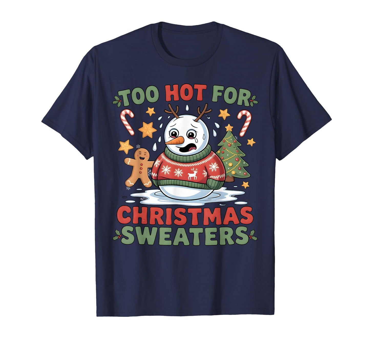 Too Hot for Christmas Sweaters Funny Melted Snowman Holiday T-Shirt