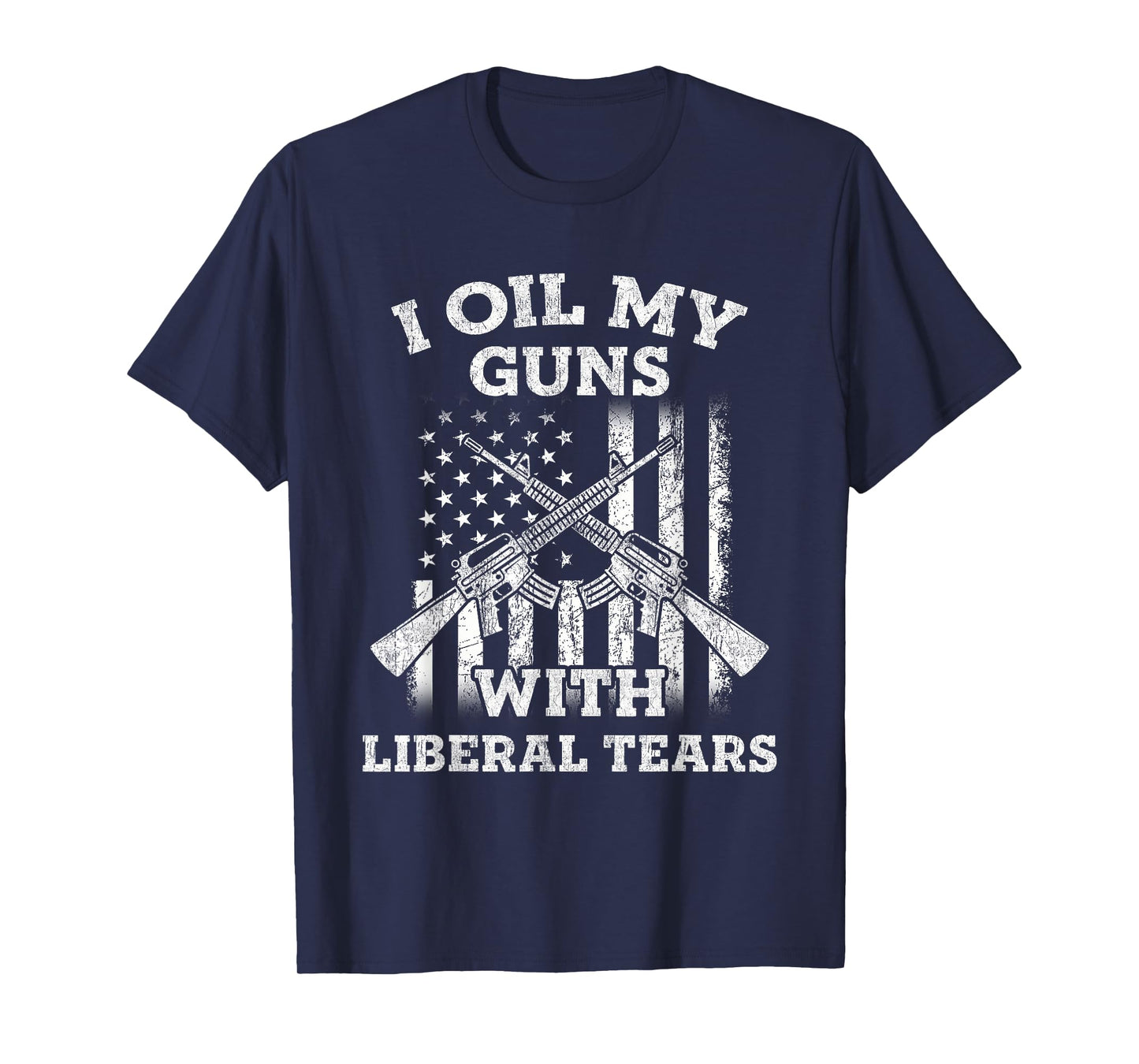 I Oil My Guns With Liberal Tears Vintage Gun Lover T-Shirt