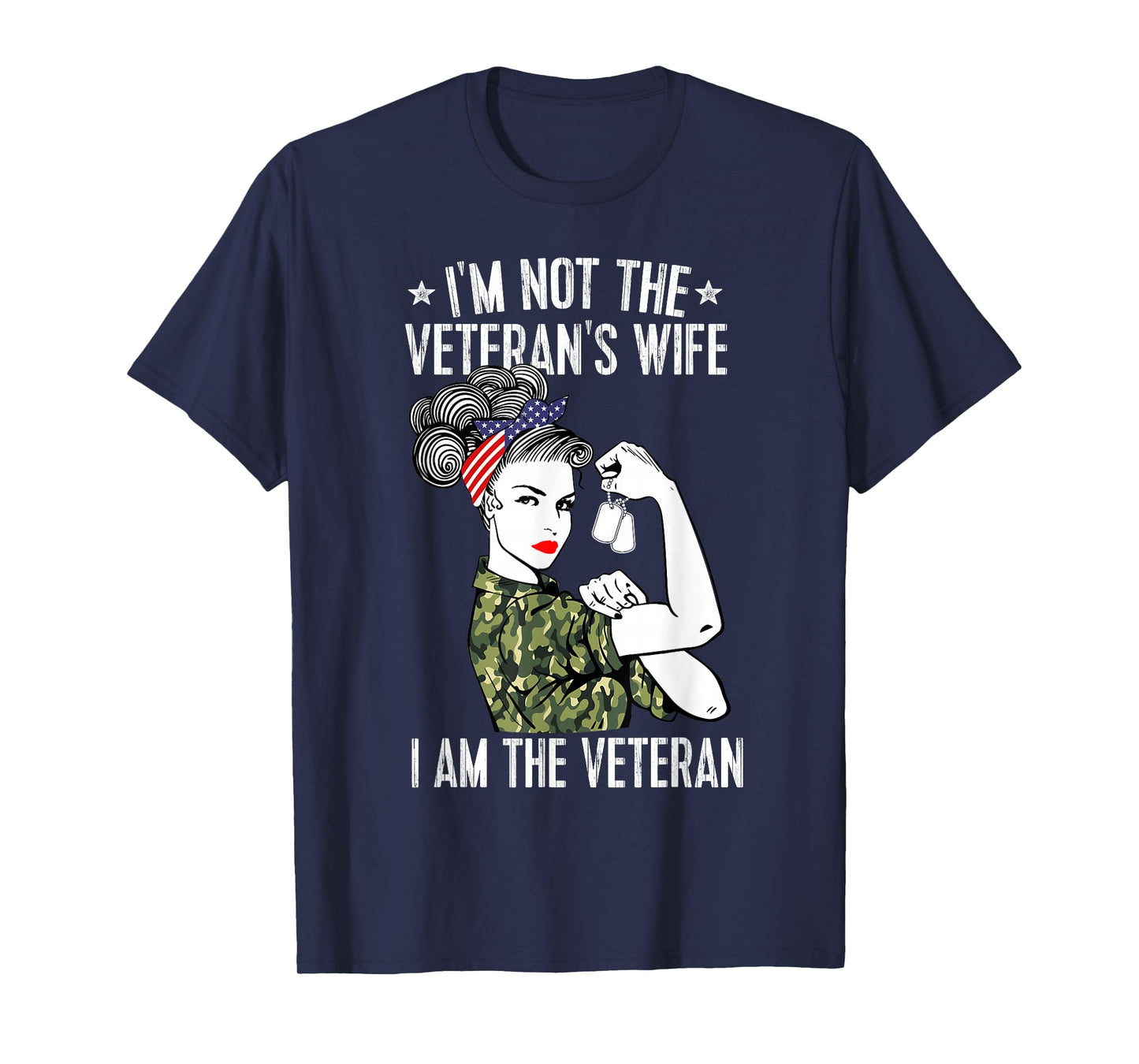 I'm Not The Veteran's Wife I'm The Veteran Day Patriotic T-Shirt Small