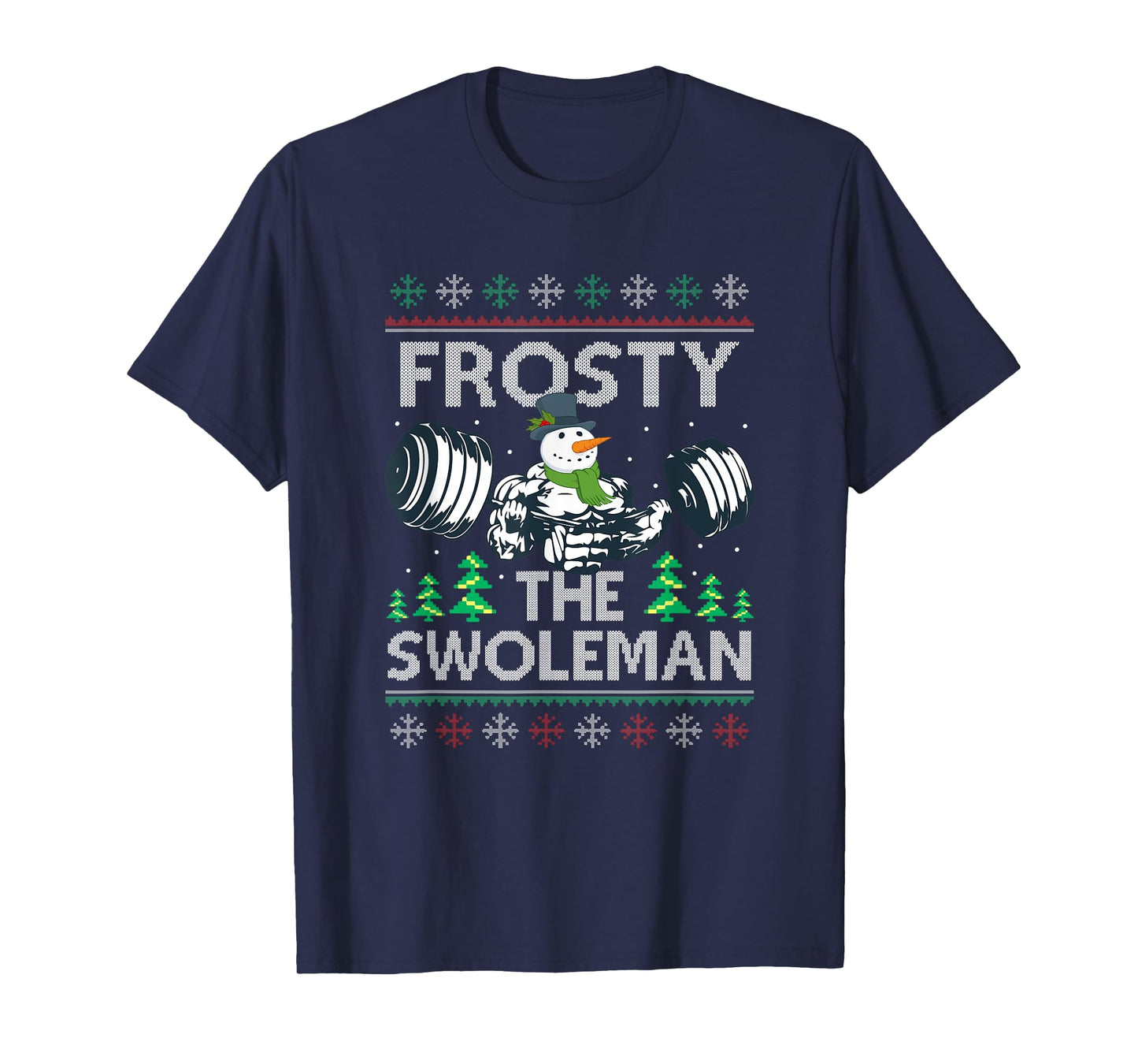 Frosty The Swoleman Ugly Xmas Sweater Funny Snowman Gym T-Shirt