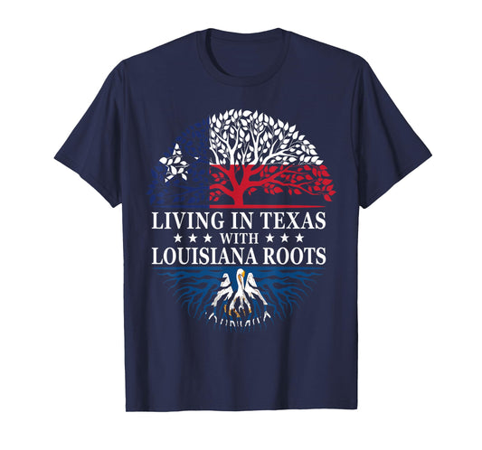 Living in Texas With Louisiana Roots T-Shirt