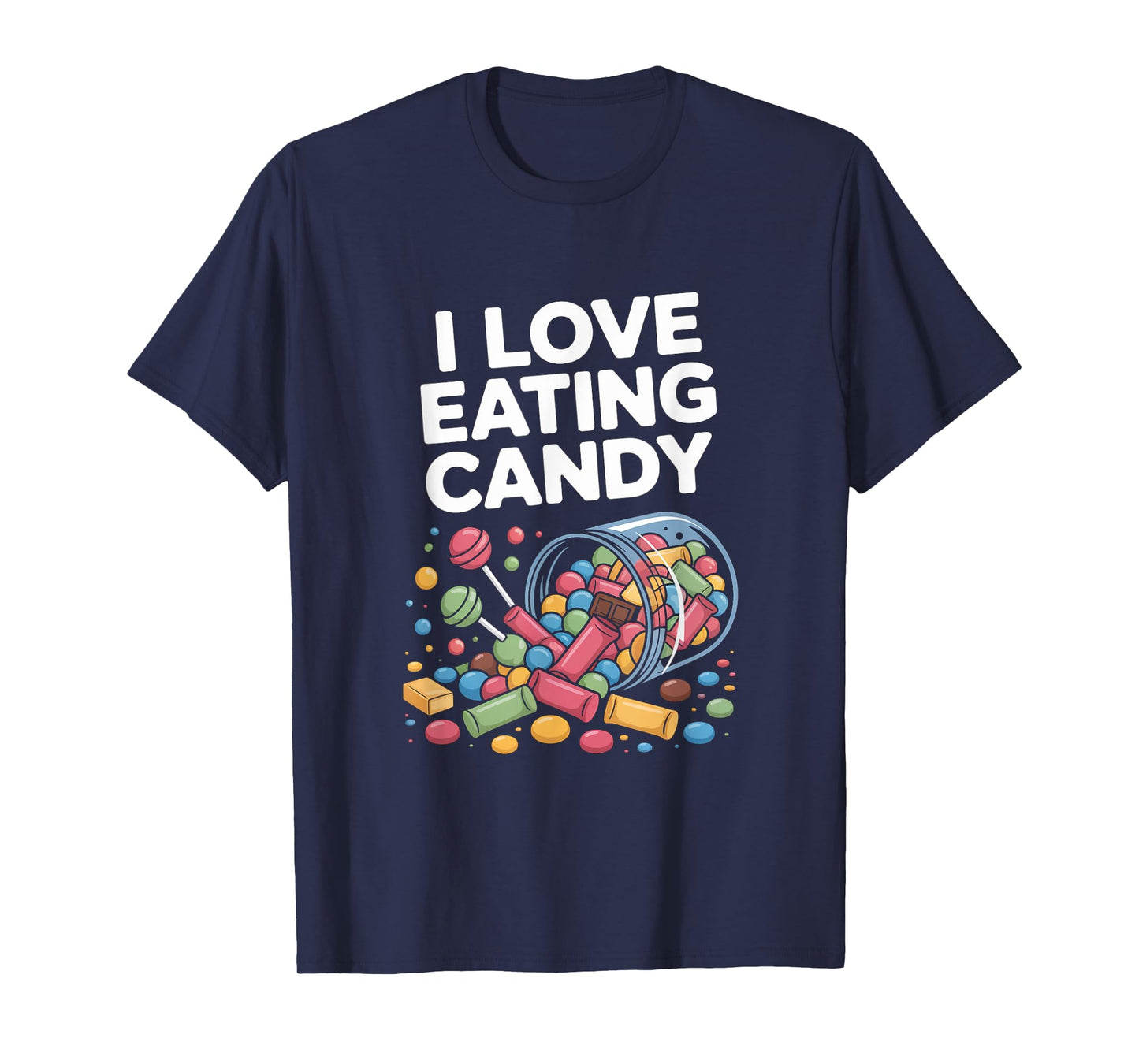 I Love Eating Candy Colorful Sweet Fun T-Shirt