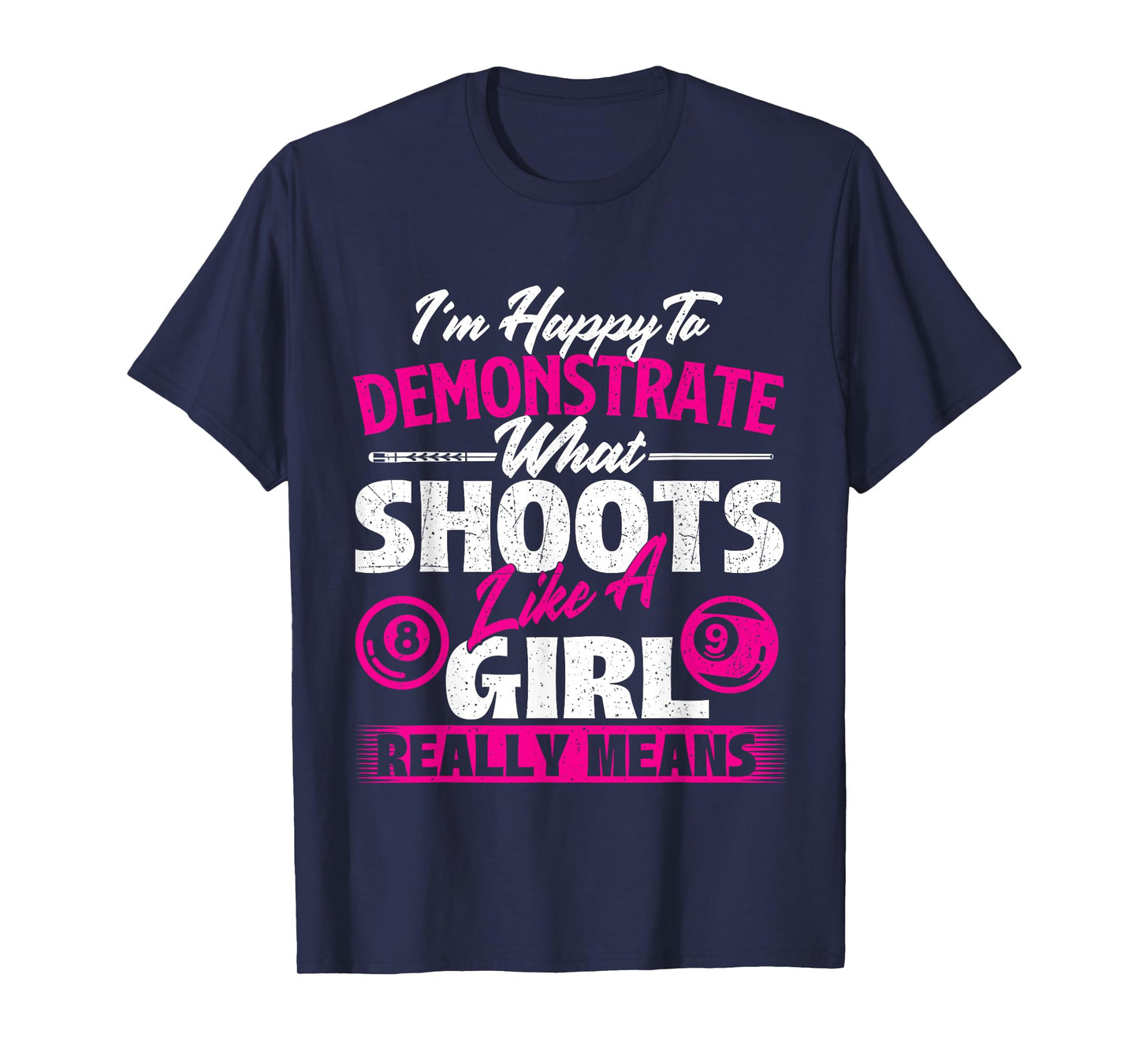 I'm Happy To Demonstrate - Billiards Girl Pool Player T-Shirt