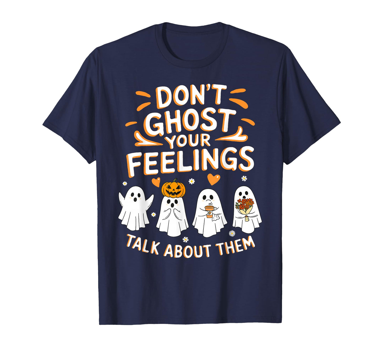 Don't Ghost Your Feelings Halloween Mental Health Men Women T-Shirt