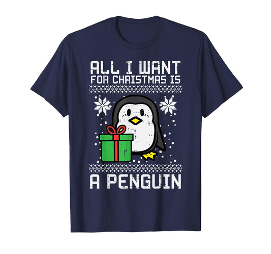 All I Want For Christmas Is Penguin Ugly Xmas Men Women Kids T-Shirt