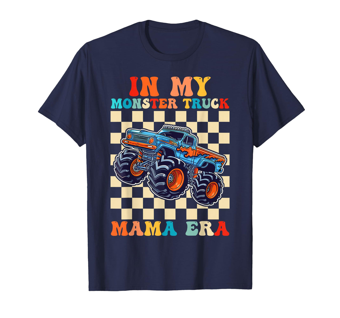 Groovy in My Monster Truck Mama Era Monster Truck Mom T-Shirt