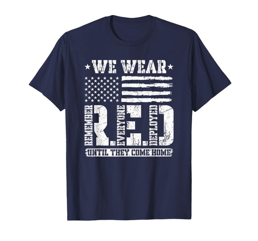 We Wear until They come Home Remember Everyone Deployed RED T-Shirt