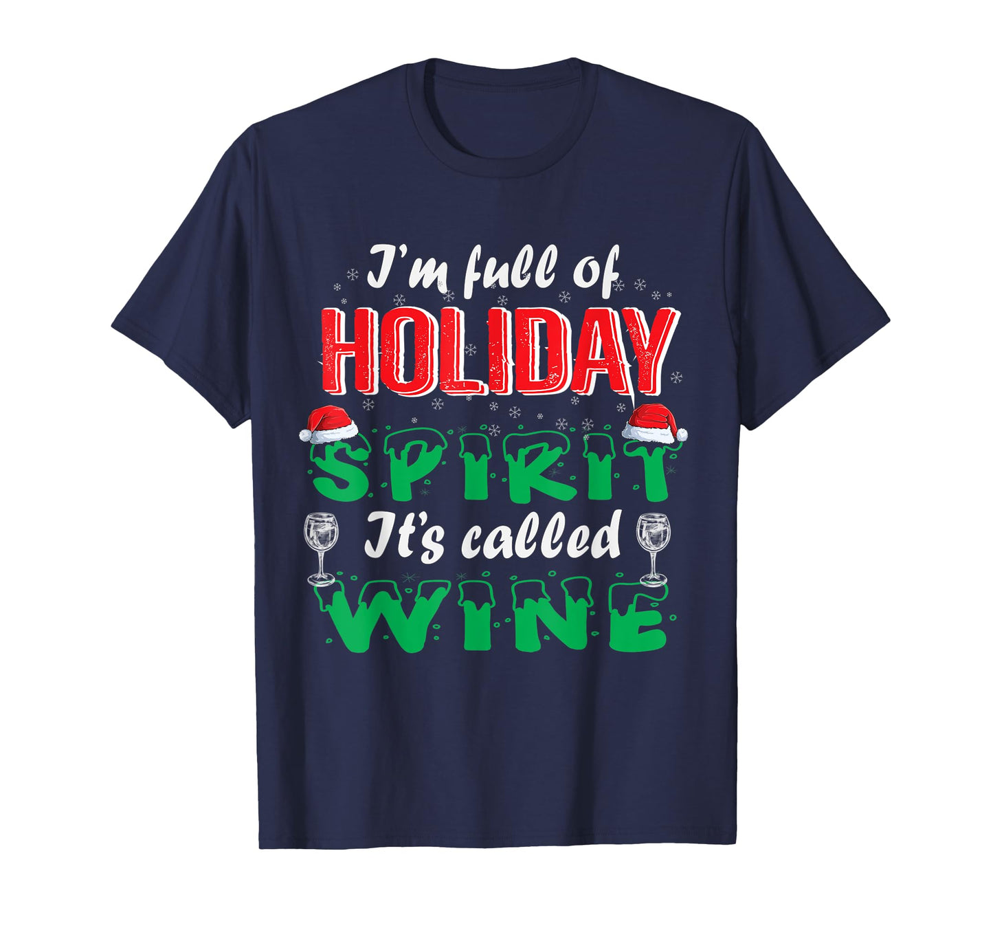 I'm Full Of Holiday Spirit It's Called Wine T-Shirt