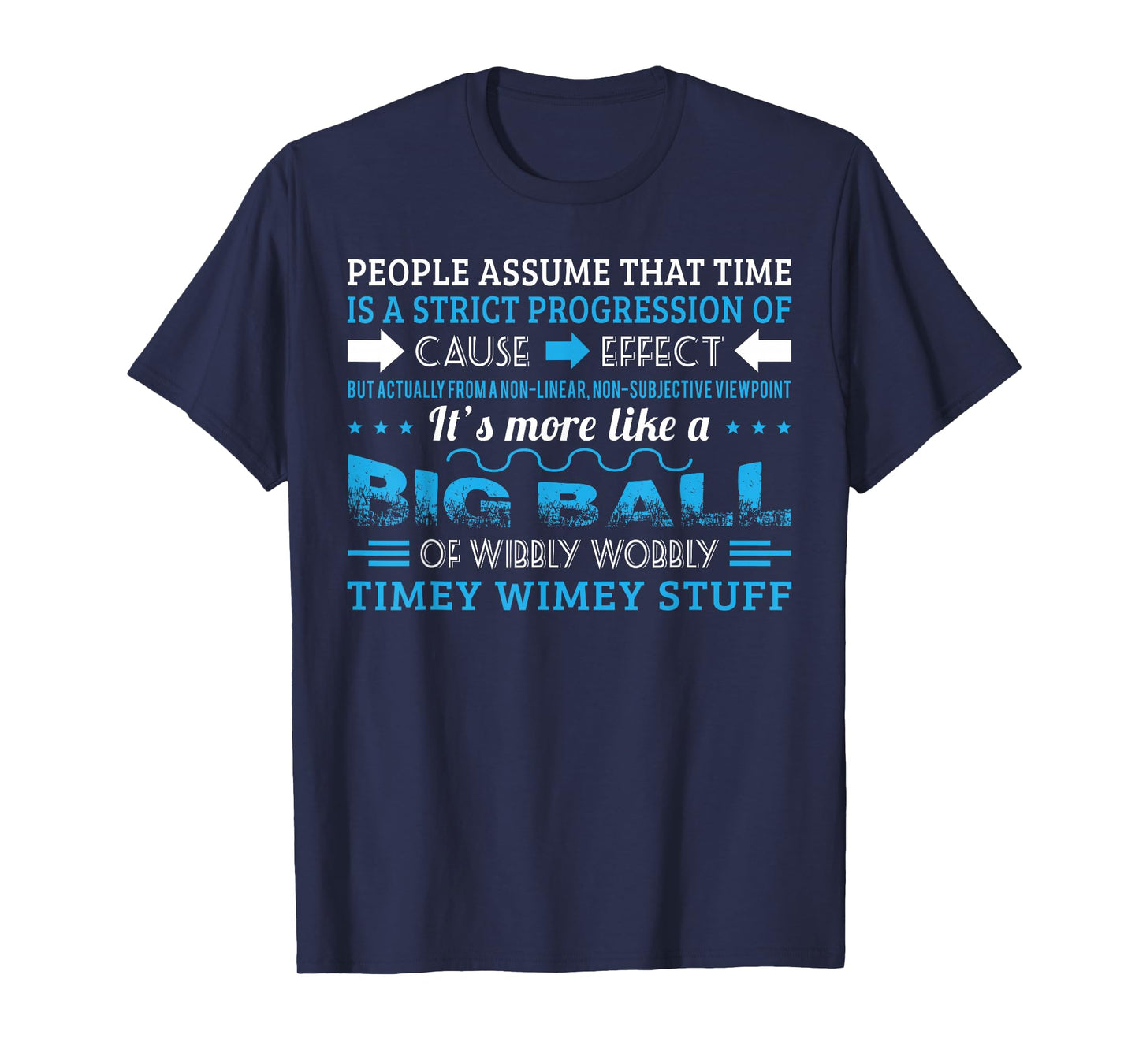 Big Ball Of Wibbly Wobbly Timey Wimey T shirt T-Shirt