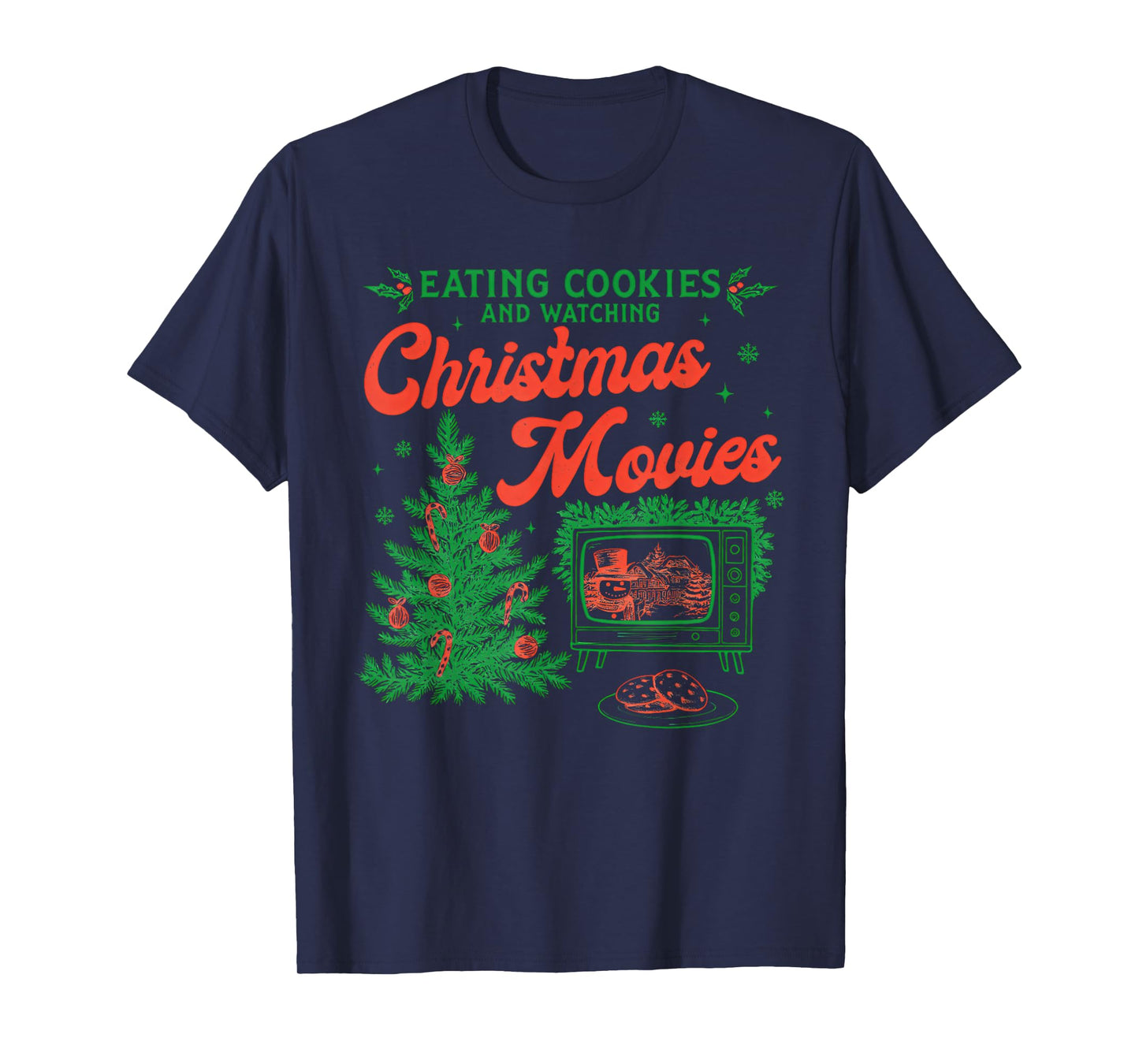 Eating Cookies Watching Christmas Movies Funny Holiday T-Shirt