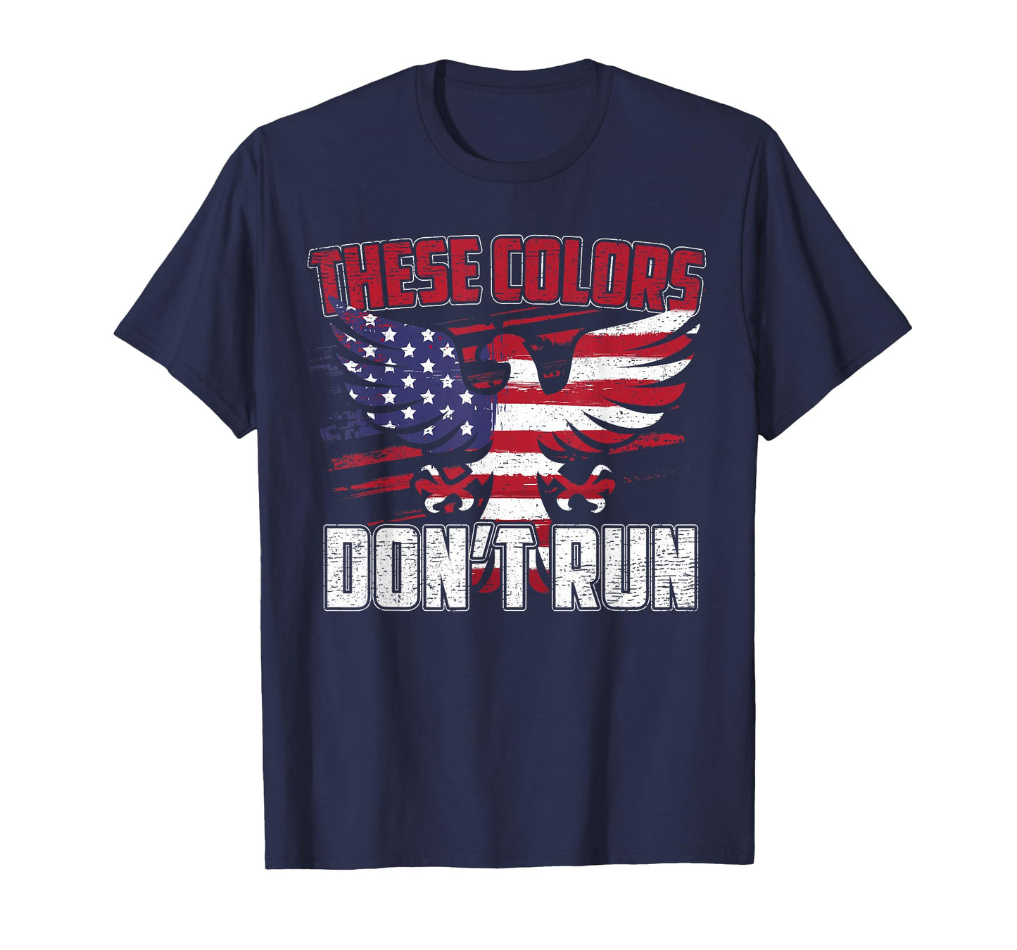 These Colors Don't Run Proud American Patriotic T-shirt T-Shirt