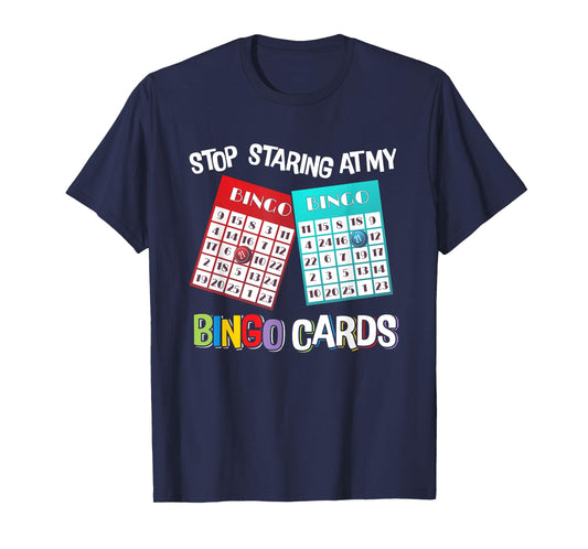 Funny Bingo Queen Stop Staring At My Bingo Cards Game T-Shirt