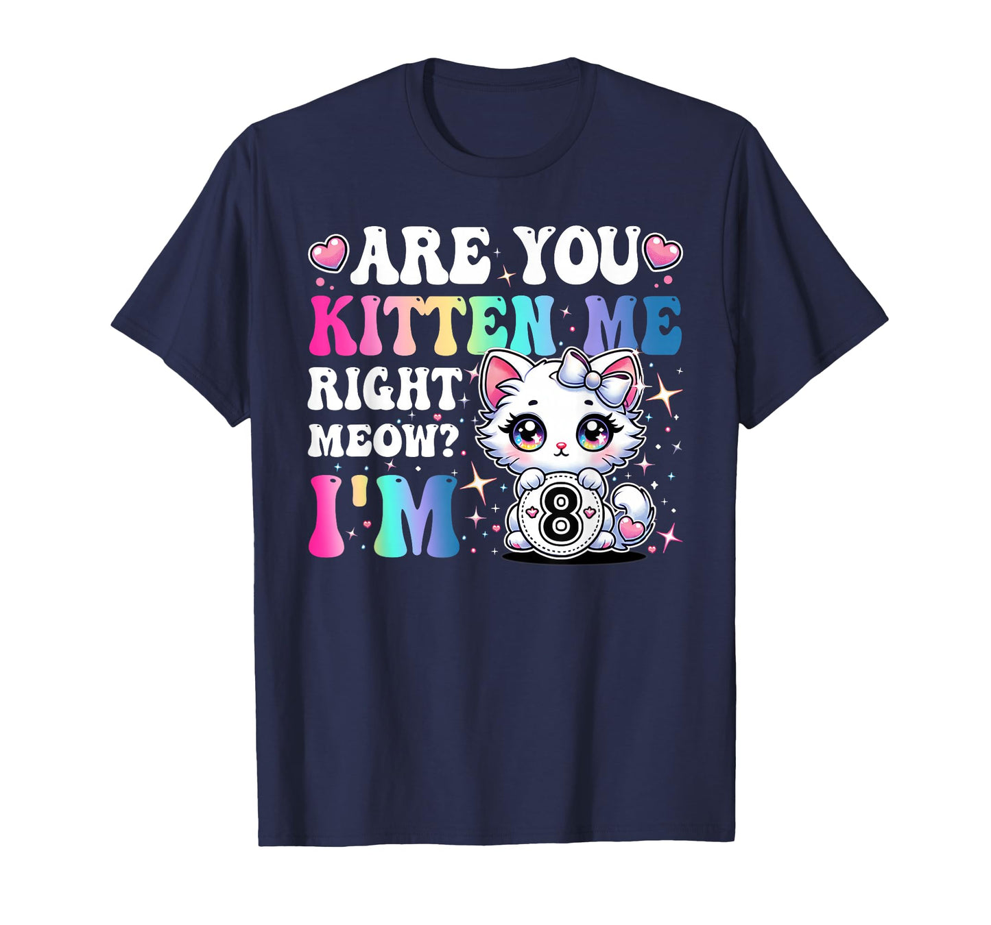 Are You Kitten Me Right Meow Anime 8th Birthday Cat Kitten T-Shirt