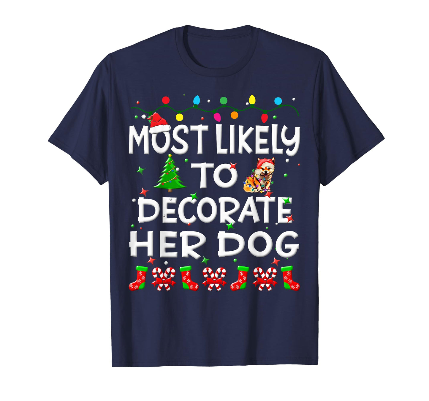 Most Likely To Decorate Her Dog Christmas Family Funny Joy T-Shirt