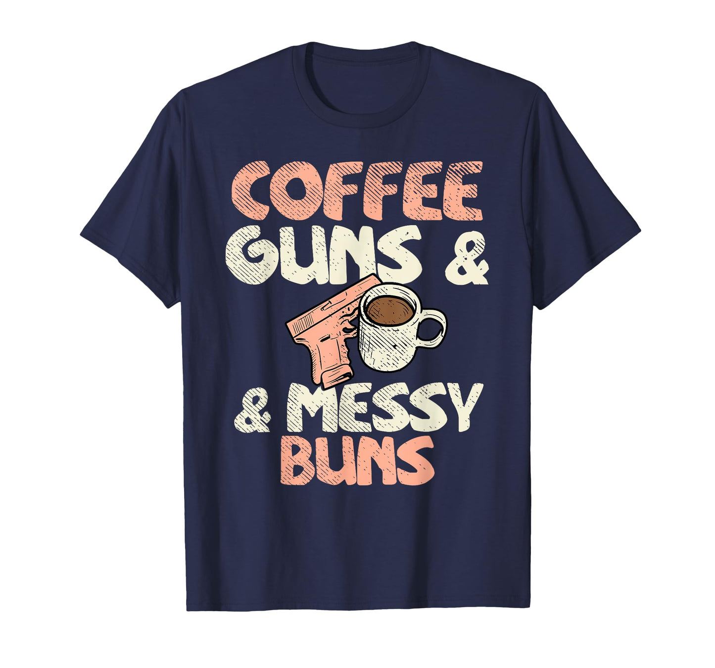 Coffee Guns & Messy Buns 2nd Amendment Ammo Gun Lover Woman T-Shirt