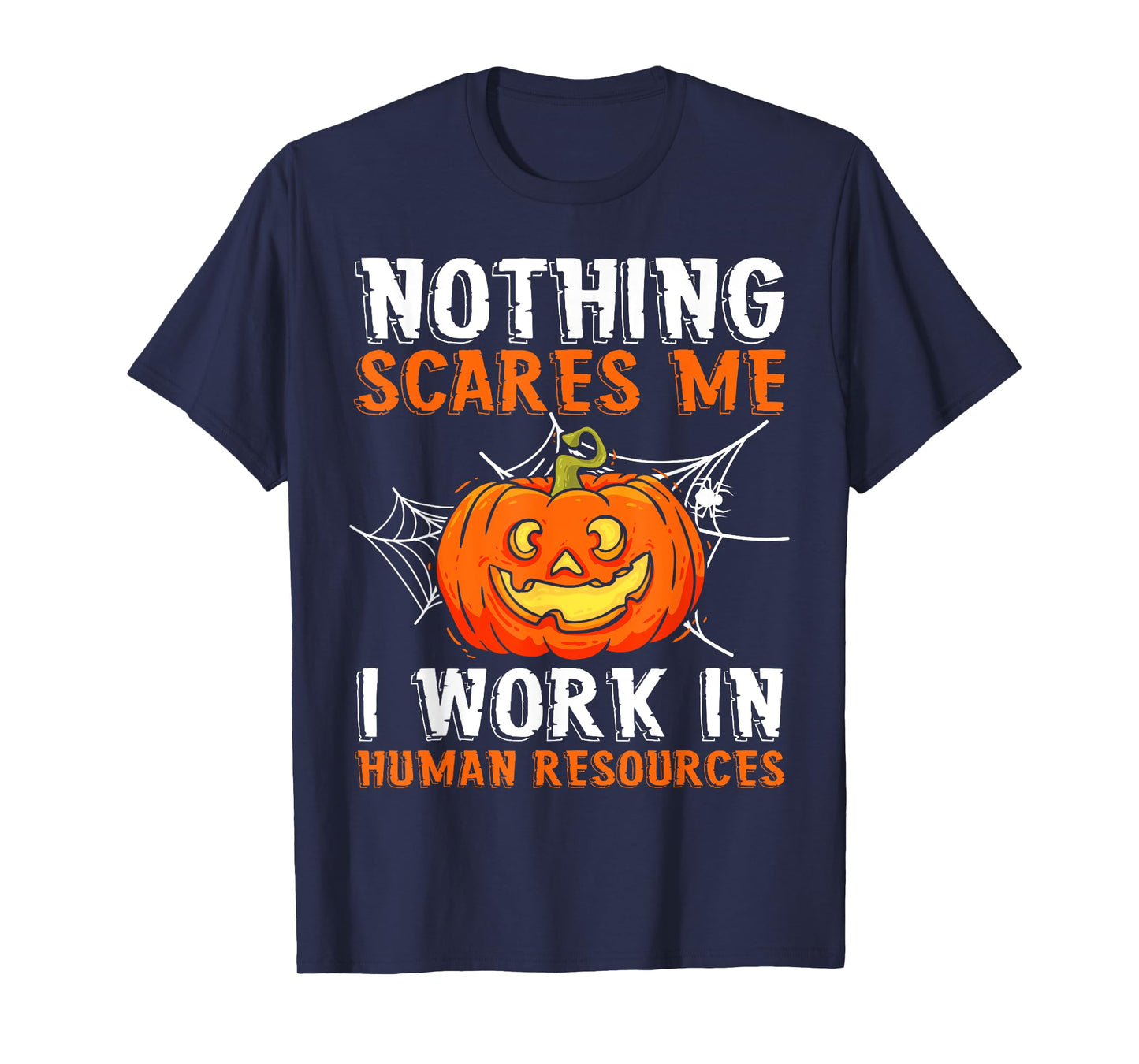 Nothing Scares Me I Work In Human Resources Halloween T-Shirt