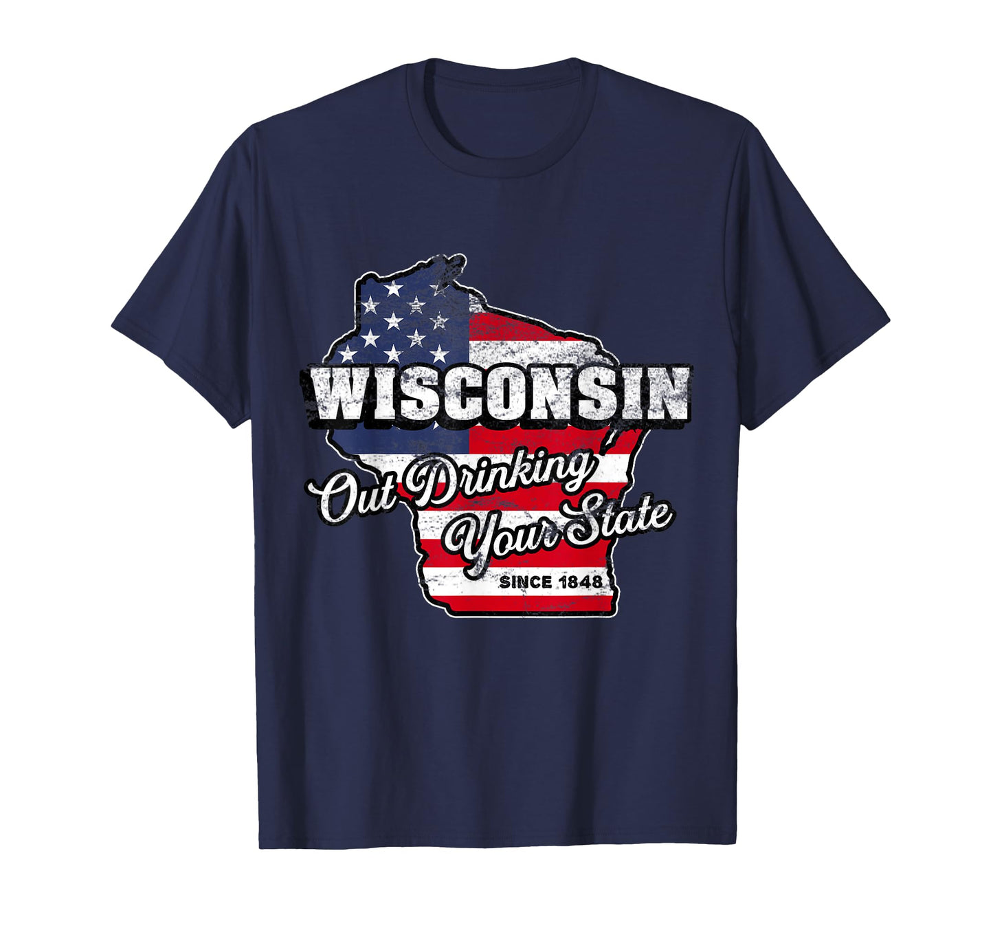 Out Drinking Your State Since 1848 I Beer Wisconsin Novelty T-Shirt