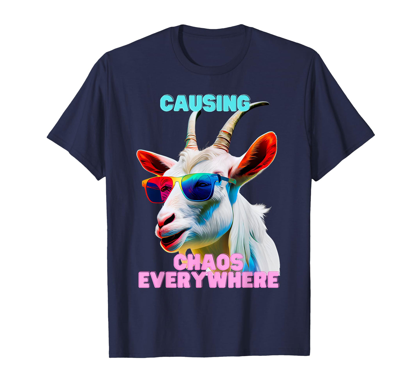 Causing Chaos Everywhere, exciting, Funny and Crazy Goat tee T-Shirt