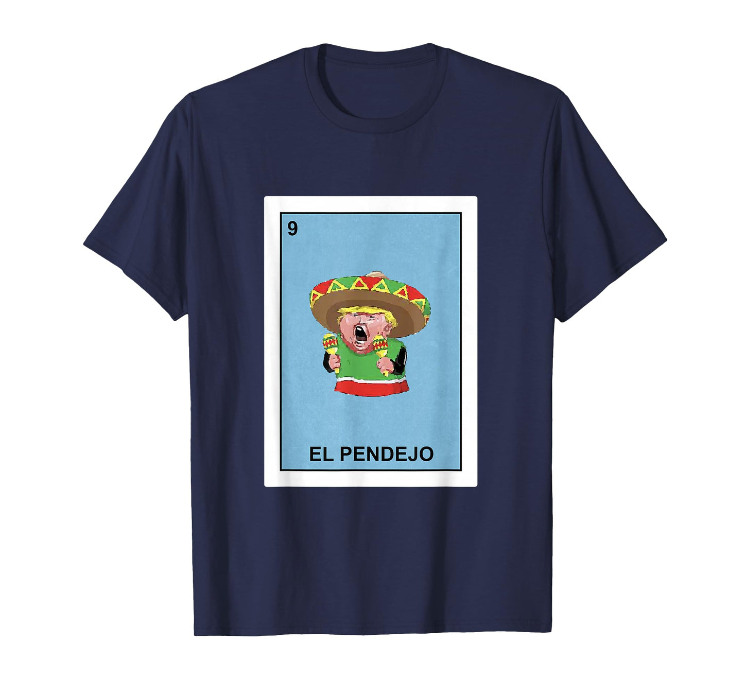 Funny Donald Trump Shirt El Pendejo Mexican Lottery Gift T-Shirt