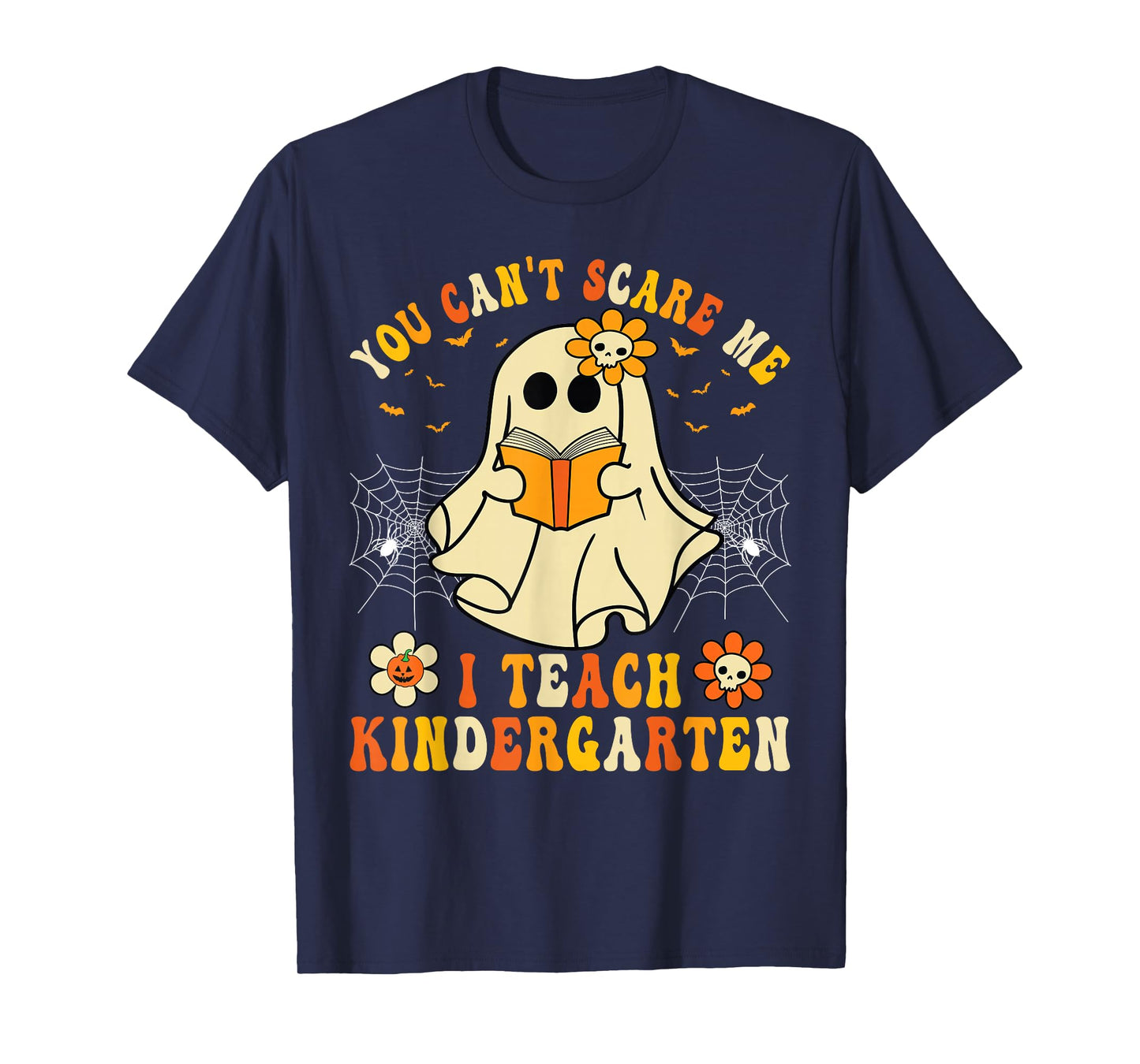 You Can't Scare Me I Teach Kindergarten Halloween Teacher T-Shirt