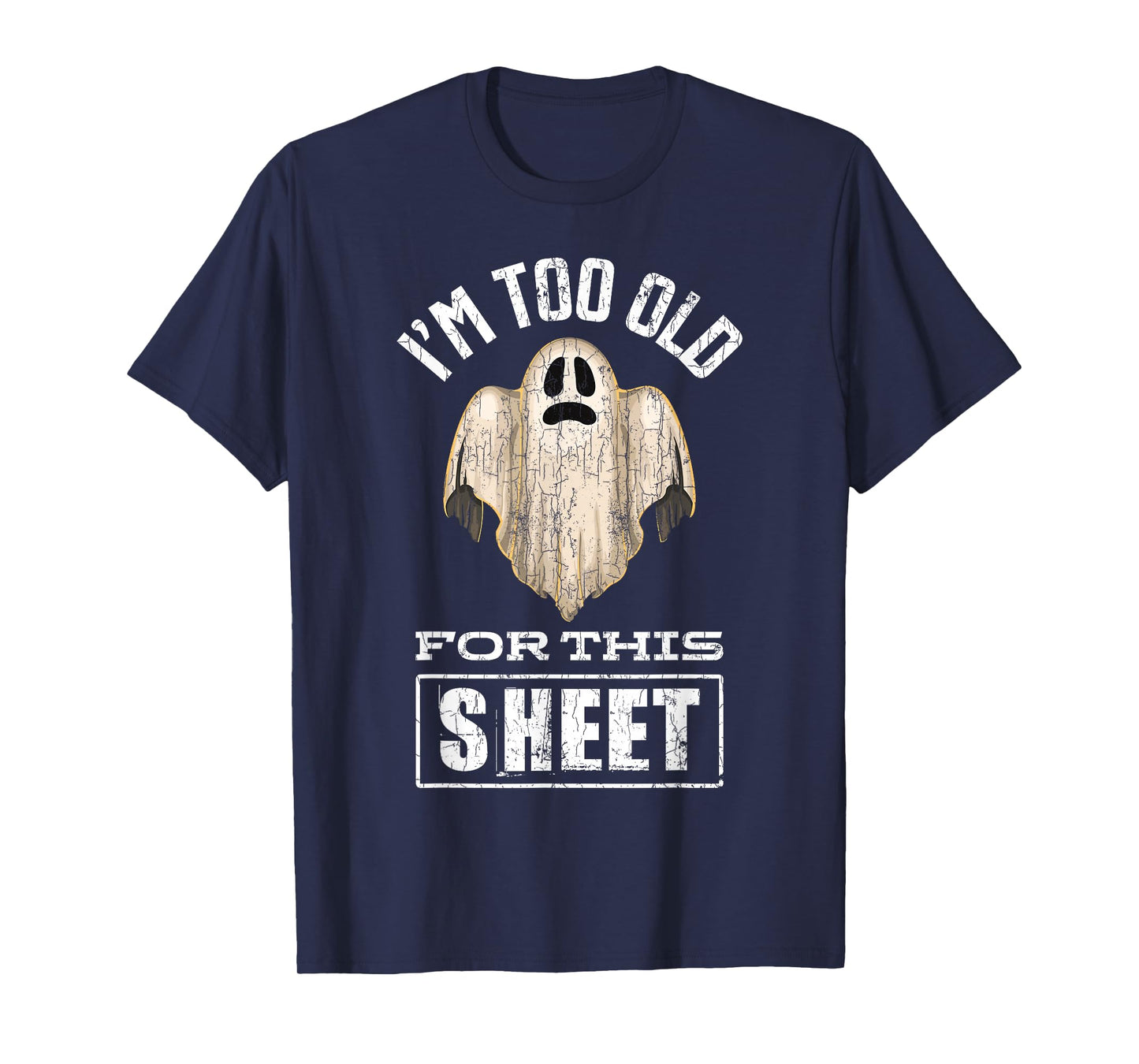 I'm Too Old For This Sheet Funny Halloween Ghost Graphic T-Shirt