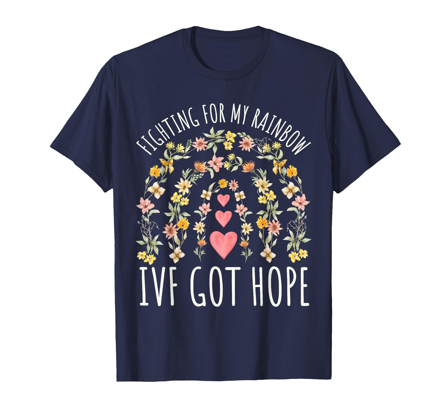 Fighting for My Rainbow IVF Infertility TTC Rainbow Floral T-Shirt