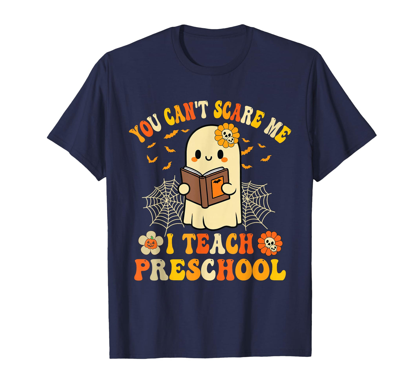 You Can't Scare Me I Teach Preschool Teacher Halloween Ghost T-Shirt