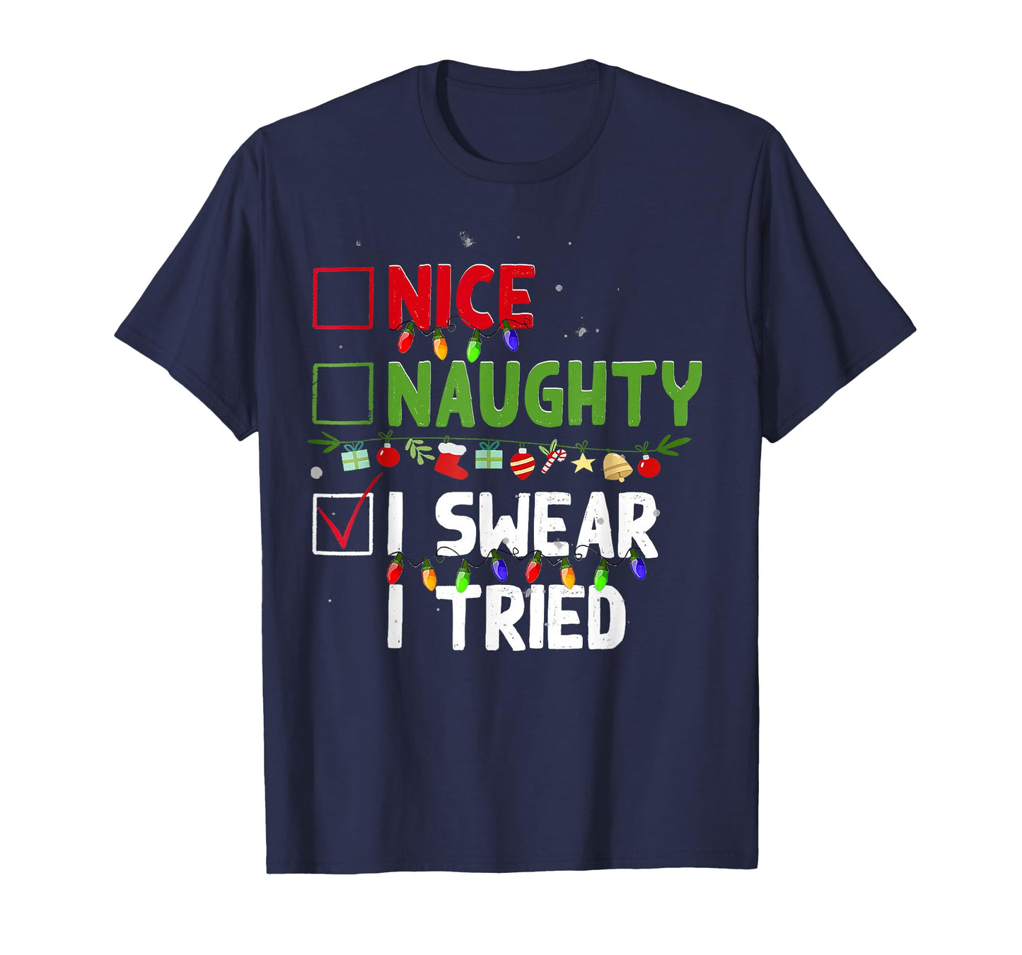 Nice Naughty I Swear I Tried Family Xmas Funny Christmas T-Shirt
