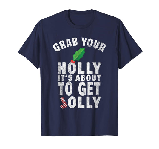 Grab Your Holly It's About to Get Jolly Vintage Xmas Shirt T-Shirt