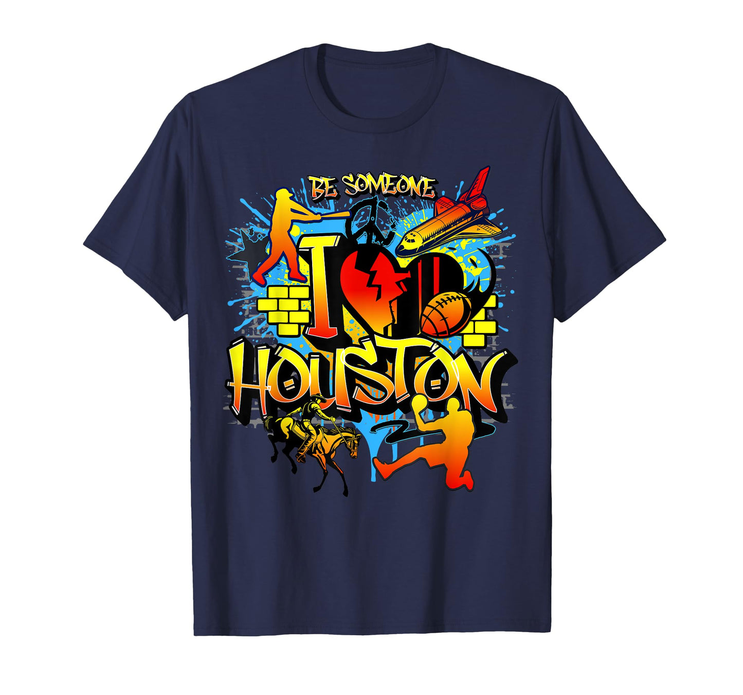 I Love Houston Texas Space City Houston Be Someone Houston T-Shirt