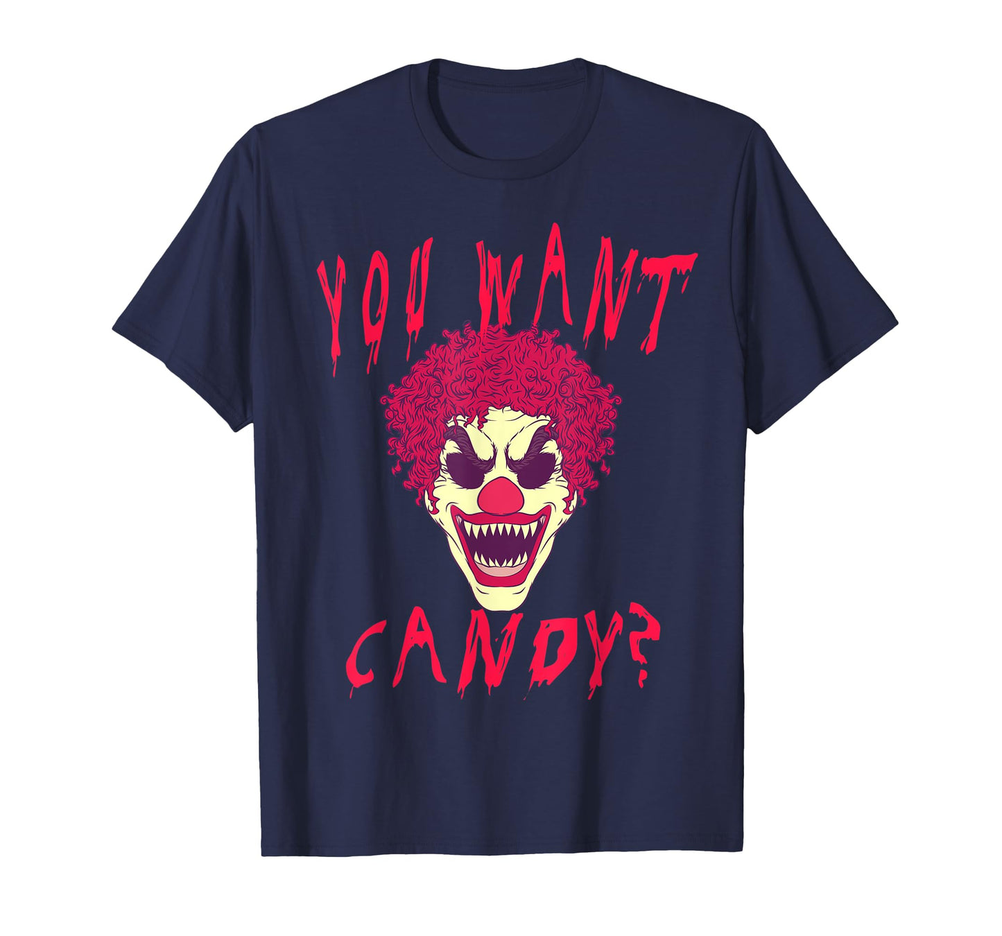 You Want Candy? Scary Clown Face Halloween Costume T-Shirt