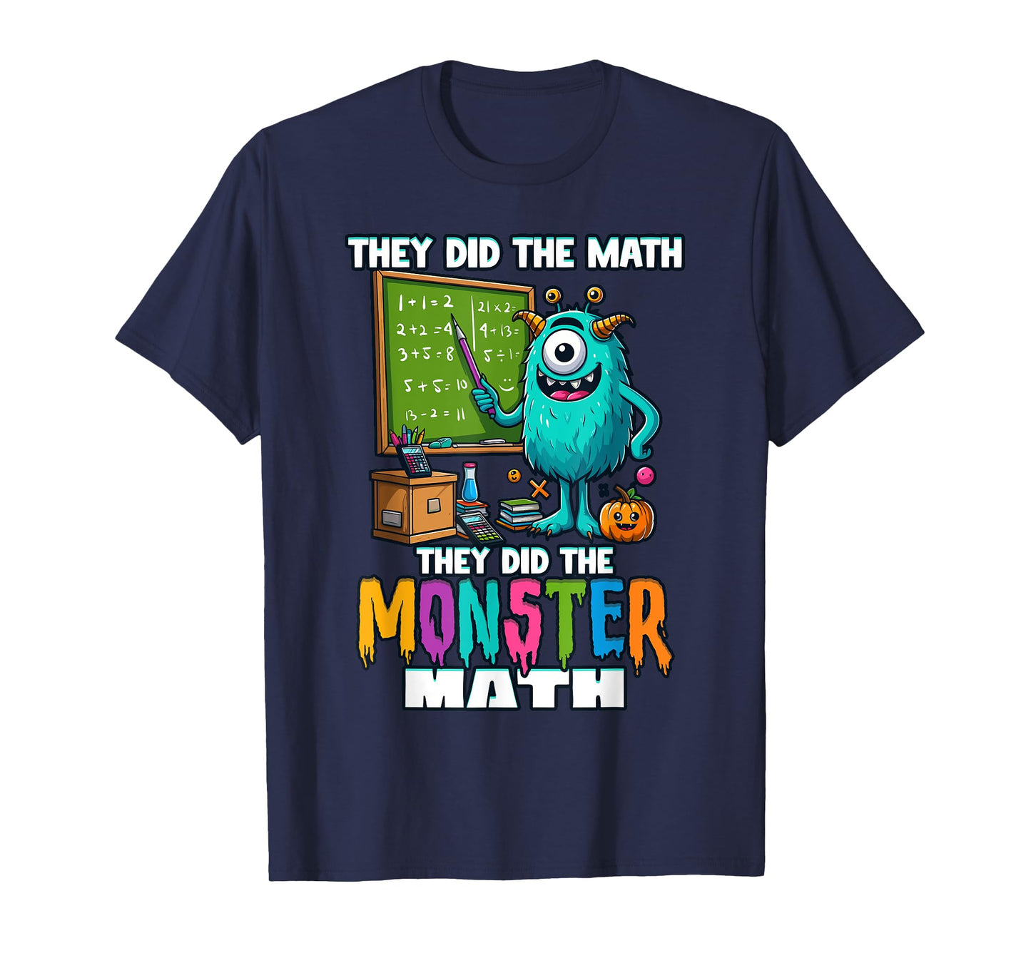 They Did the Monster Math Halloween Teacher T-Shirt