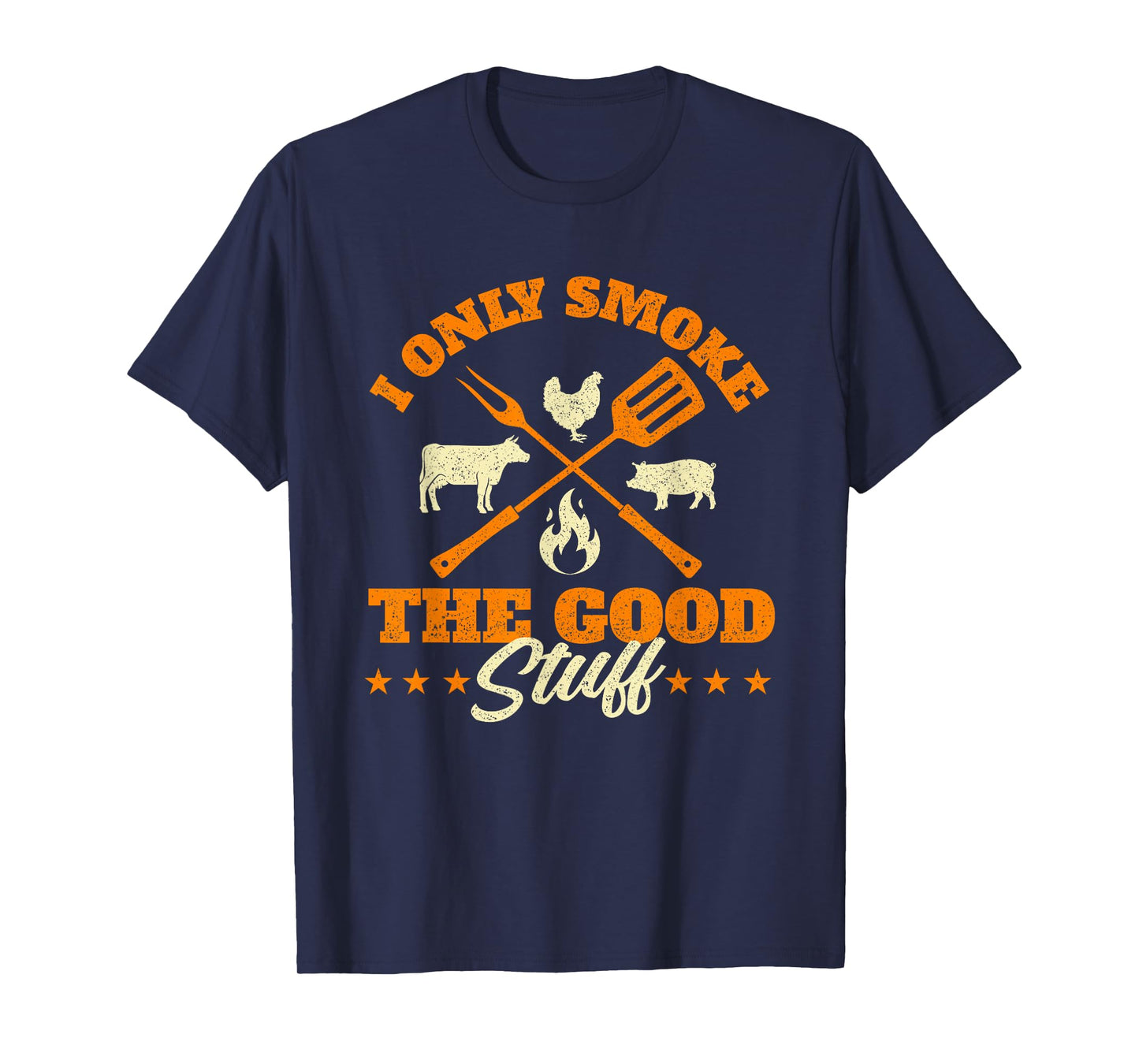 I Only Smoke The Good Stuff - BBQ Lover Grilling Barbecue T-Shirt