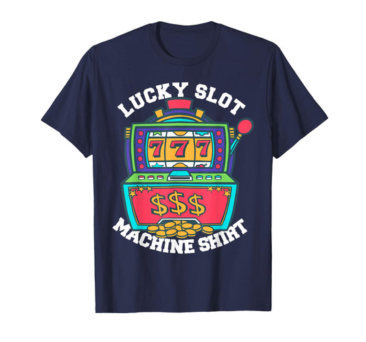 Lucky Slot Machine Tee Casino Las Vegas Gambling T-Shirt