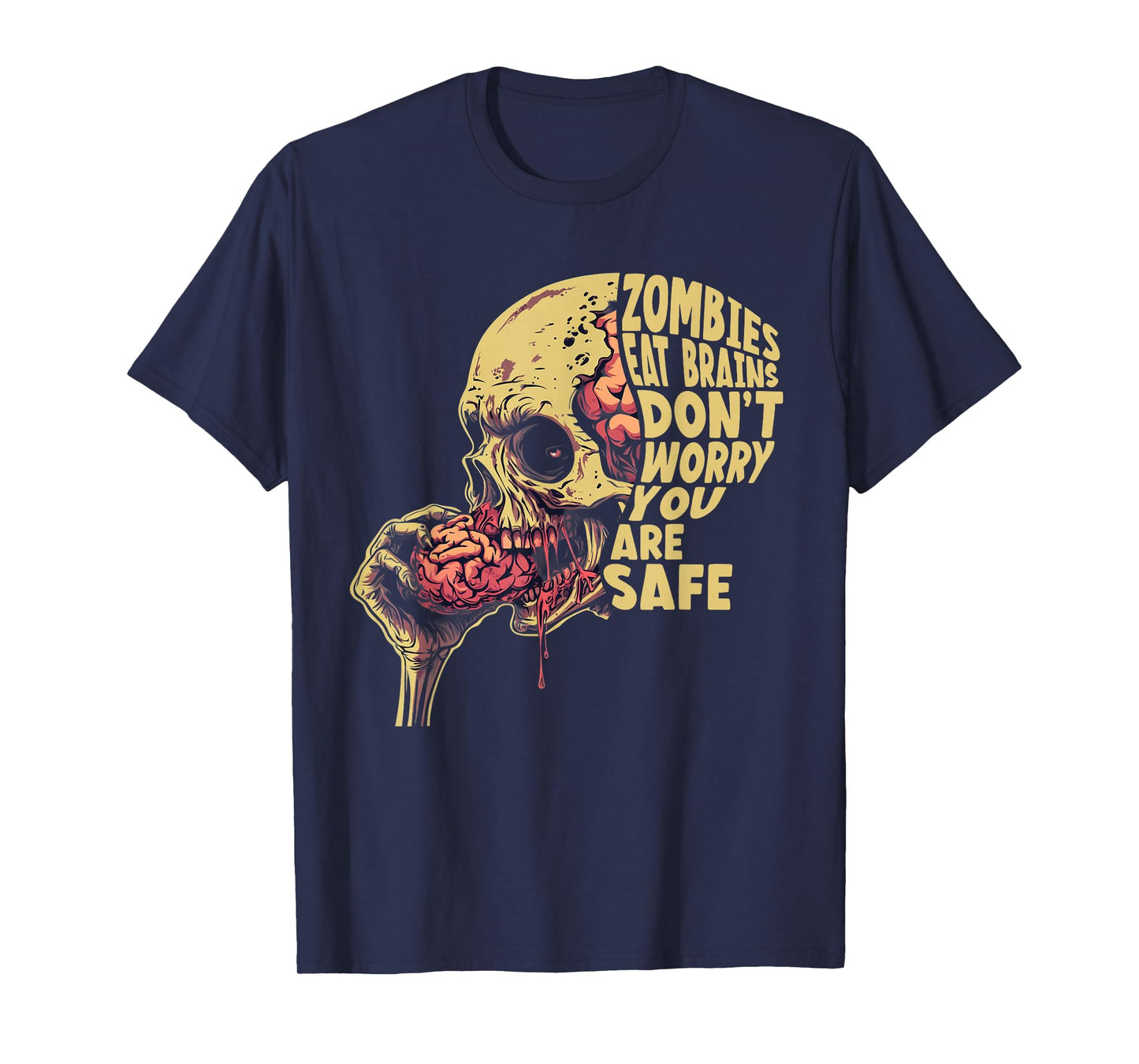 Zombies Eat Brains | Don't Worry You're Safe Tee Halloween T-Shirt